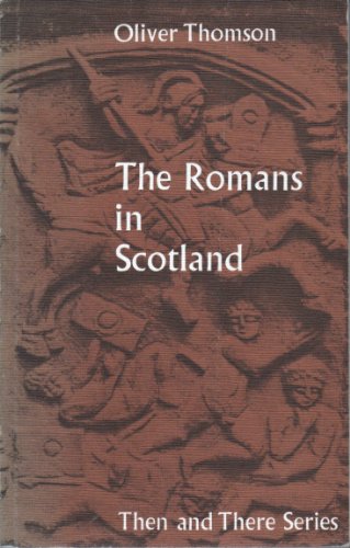 Stock image for Romans in Scotland, (Then and There Series) for sale by WorldofBooks