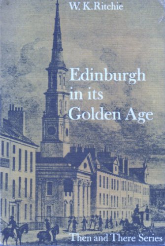 Beispielbild fr Edinburgh in Its Golden Age (Then & There Series) zum Verkauf von WorldofBooks