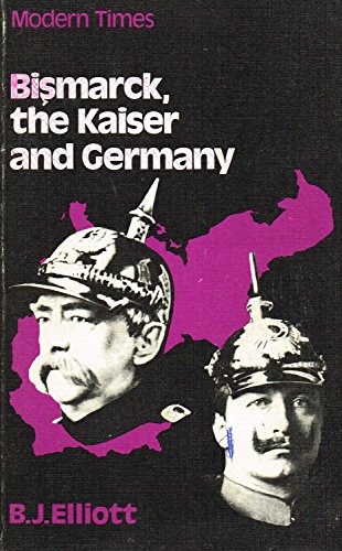 Stock image for Bismarck, the Kaiser and Germany (Modern Times) for sale by AwesomeBooks