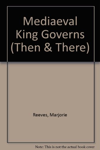 Beispielbild fr Mediaeval King Governs (Then & There S.) zum Verkauf von WorldofBooks