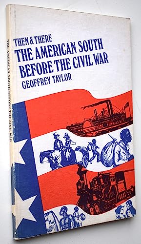 The American South Before the Civil War (Then and There Series) (9780582204904) by Taylor, Geoffrey