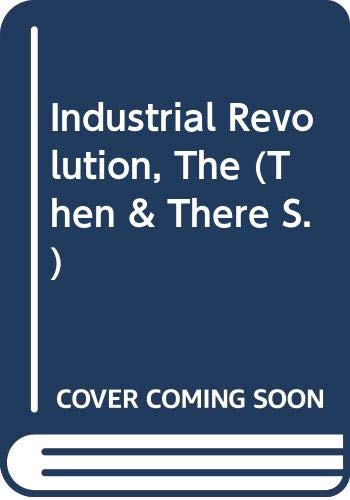 Stock image for Industrial Revolution, The (Then & There S.) for sale by AwesomeBooks
