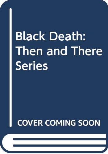 Imagen de archivo de Black Death: Then and There Series a la venta por Top Notch Books