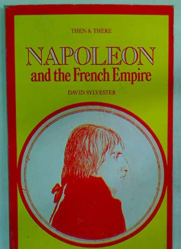 9780582205468: Napoleon and the French Empire (Then & There S.)