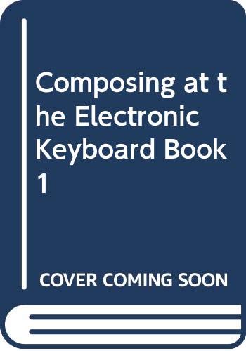 Imagen de archivo de Composing at the Electronic Keyboard Book 1 a la venta por SecondSale
