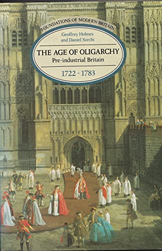 9780582209565: The Age of Oligarchy: Pre-Industrial Britain 1722-1783