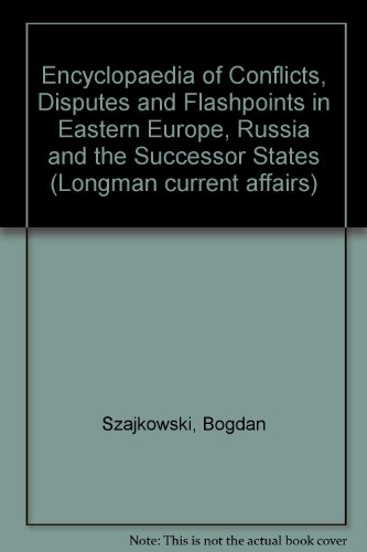 Stock image for Encyclopaedia of Conflicts, Disputes and Flashpoints in Eastern Europe, Russia and the Successor States for sale by Ammareal