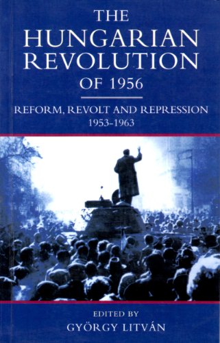 9780582215047: The Hungarian Revolution of 1956: Reform, Revolt and Repression, 1953-1963