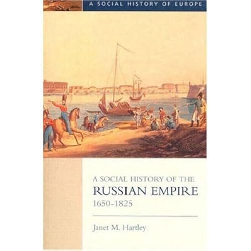 A Social History of the Russian Empire 1650-1825 (Social History of Europe) (9780582215283) by Hartley, Janet M.