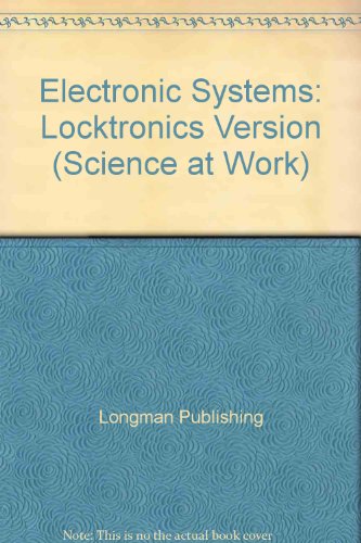 Electronic Systems: Locktronics Version (Science at Work) (9780582215894) by George Snape