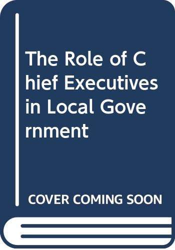 The role of chief executives in local government (9780582216198) by Morphet, Janice