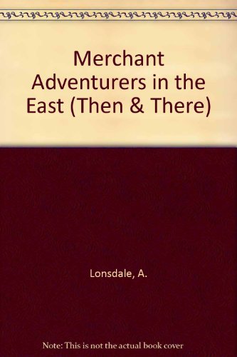 Stock image for Merchant Adventurers in the East (Then & There S.) for sale by AwesomeBooks