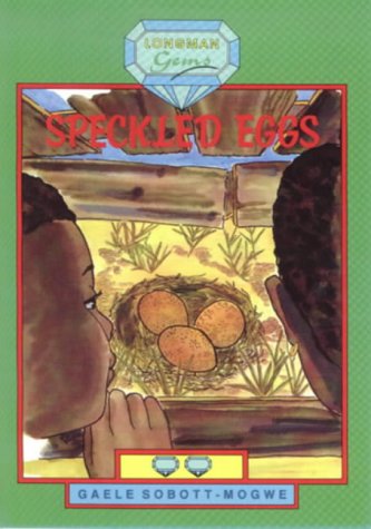 Speckled Eggs: Level 2: Vocabulary Level of 800 Words (Theme: the Environment) (Longman Gems) (9780582217522) by Sobott-Mogwe, Gaele; Wilson, Helen
