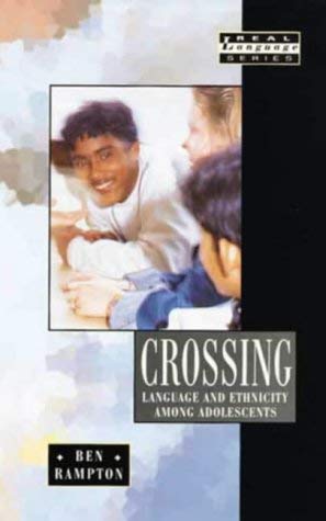 9780582217904: Crossing: Language and Ethnicity Among Adolescents (Real Language Series)