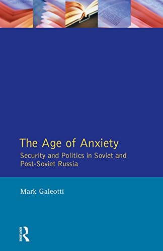 Beispielbild fr The Age of Anxiety: Security and Politics in Soviet and Post-Soviet Russia zum Verkauf von WorldofBooks