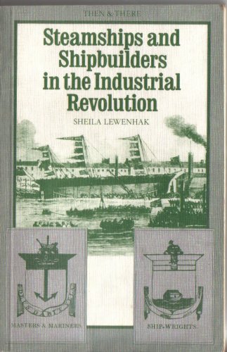 Imagen de archivo de STEAMSHIPS AND SHIPBUILDERS IN THE INDUSTRIAL REVOLUTION. a la venta por Cambridge Rare Books