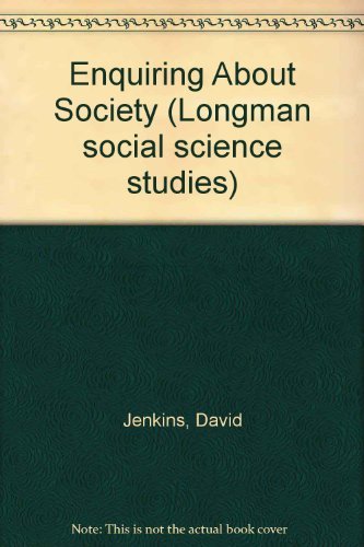 Enquiring About Society (Longman social science studies) (9780582221314) by David Jenkins