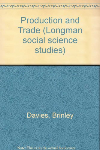 Production and Trade (Longman social science studies) (9780582221338) by Brinley Davies