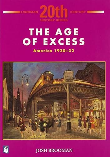 Stock image for The Age of Excess: America 1920-32 1st Booklet of Second Set (LONGMAN TWENTIETH CENTURY HISTORY SERIES) for sale by WorldofBooks