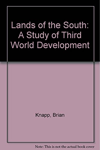 Lands of the South: A Study of the Developing World (9780582224902) by Knapp, B