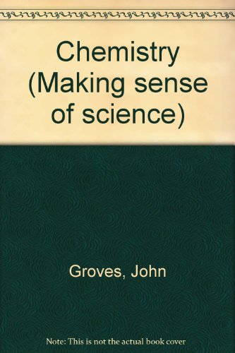 Chemistry (Making Sense of Science) (9780582225114) by Groves, John; Mansfield, David