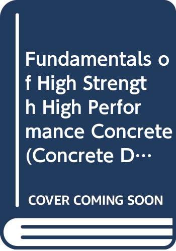 Imagen de archivo de Fundamentals of High Strength High Performance Concrete (Concrete Design and Construction Series) a la venta por Paisleyhaze Books