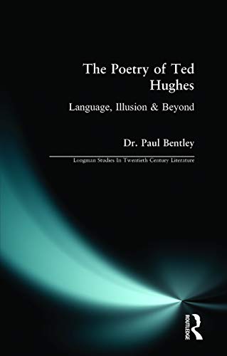 Beispielbild fr The Poetry of Ted Hughes : Language, Illusion &amp; Beyond zum Verkauf von Blackwell's