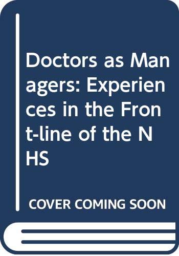 Stock image for Doctors as Managers: Experiences in the Front-line of the NHS for sale by Lady Lisa's Bookshop