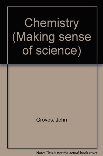 Chemistry (Making sense of science) (9780582230446) by John Groves