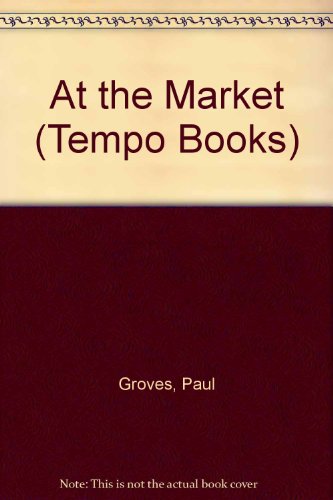 At the Market (Tempo Bks.) (9780582231665) by Groves, Paul; Stratta, Leslie