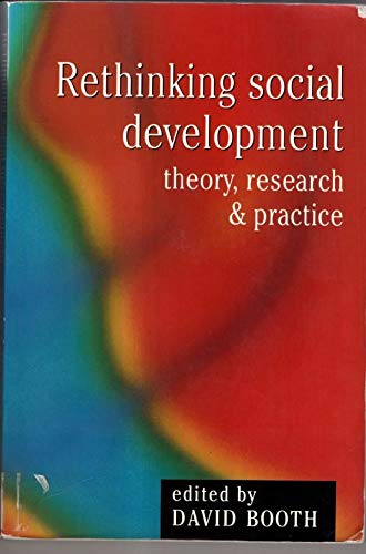 Rethinking Social Development: Theory, Research and Practice