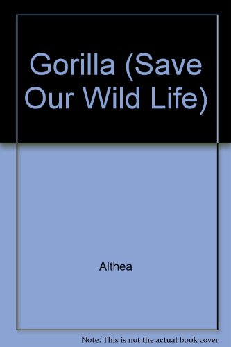 Gorilla (Save Our Wild Life) (9780582236202) by Althea