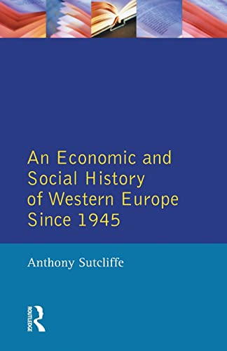 An economic and social history of Western Europe since 1945. - Sutcliffe, Anthony