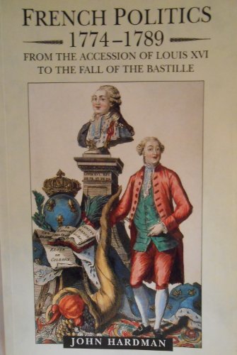 9780582236493: French Politics, 1774-1789: From the Accession of Louis XVI to the Bastille: From the Accession of Louis XVI to the Fall of the Bastille