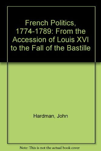 9780582236509: French Politics, 1774-1789: From the Accession of Louis XVI to the Fall of the Bastille