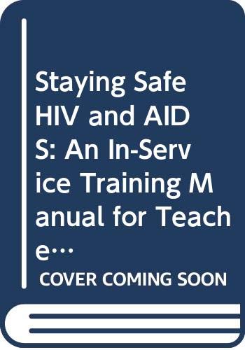 Staying Safe HIV & AIDS: an In-service Training Manual for Teachers (9780582236868) by Pickles, Tim