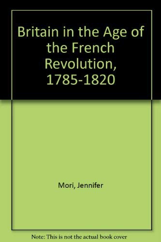 9780582238510: Britain in the Age of the French Revolution, 1785-1820