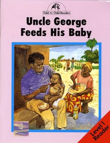 Uncle George Feeds Baby (Child to Child Readers) (9780582241961) by D. Bailey