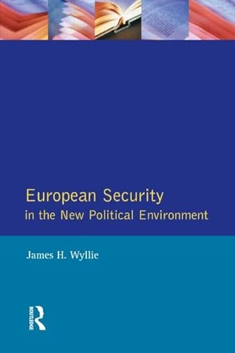 9780582244030: European Security in the New Political Environment: An analysis of the relationships between national interests, international institutions and the ... post-Cold War European security arrangements