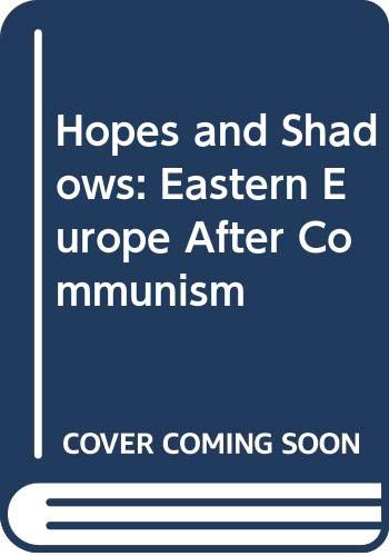 Stock image for Hopes and Shadows: Eastern Europe After Communism for sale by WorldofBooks