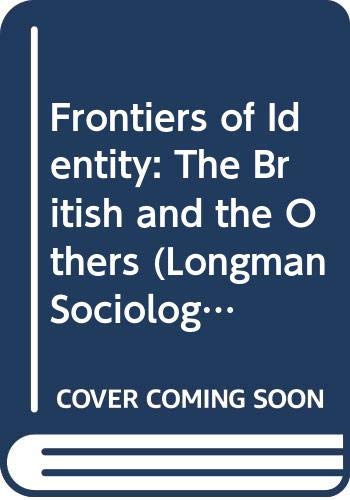 Stock image for Frontiers of Identity: The British and the Others (Longman Sociology Series) for sale by Phatpocket Limited