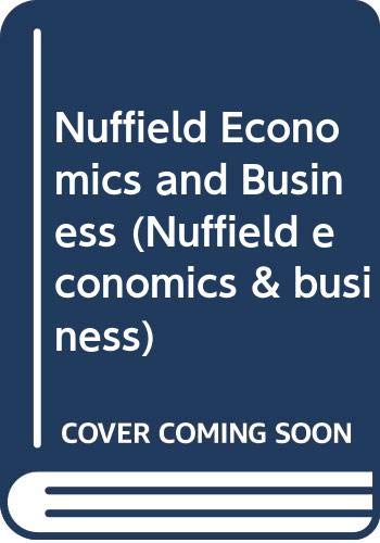 Beispielbild fr Nuffield Economics and Business (Nuffield economics & business) zum Verkauf von WeBuyBooks