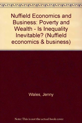Beispielbild fr Poverty and Wealth - Is Inequality Inevitable? (Nuffield economics and business) zum Verkauf von Reuseabook
