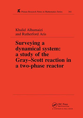 Beispielbild fr Surveying a Dynamical System: A Study of the Gray-Scott Reaction in a Two-Phase Reactor (Chapman & Hall/CRC Research Notes in Mathematics Series) zum Verkauf von California Books