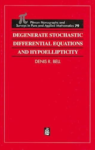 Degenerate Stochastic Differential Equations and Hypoellipticity (Monographs and Surveys in Pure and Applied Mathematics) - Bell, Denis