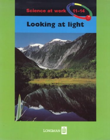 Imagen de archivo de Looking at Light: Key stage 3 (Science at Work S.) a la venta por WorldofBooks