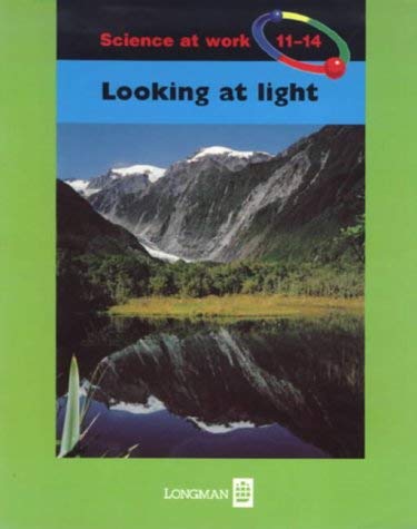 Stock image for Looking at Light: Key stage 3 (Science at Work S.) for sale by WorldofBooks
