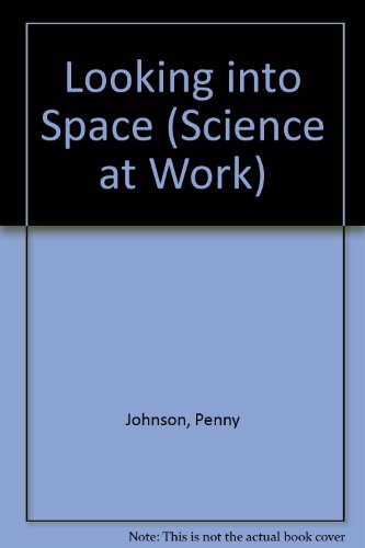 Beispielbild fr Looking into Space (Science at Work) zum Verkauf von AwesomeBooks