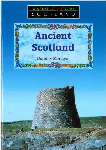 Stock image for Ancient Scotland (A Sense of History, Scotland): P4-P7 for sale by AwesomeBooks