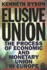9780582251311: Elusive Union: The Process of Economic and Monetary Union in Europe